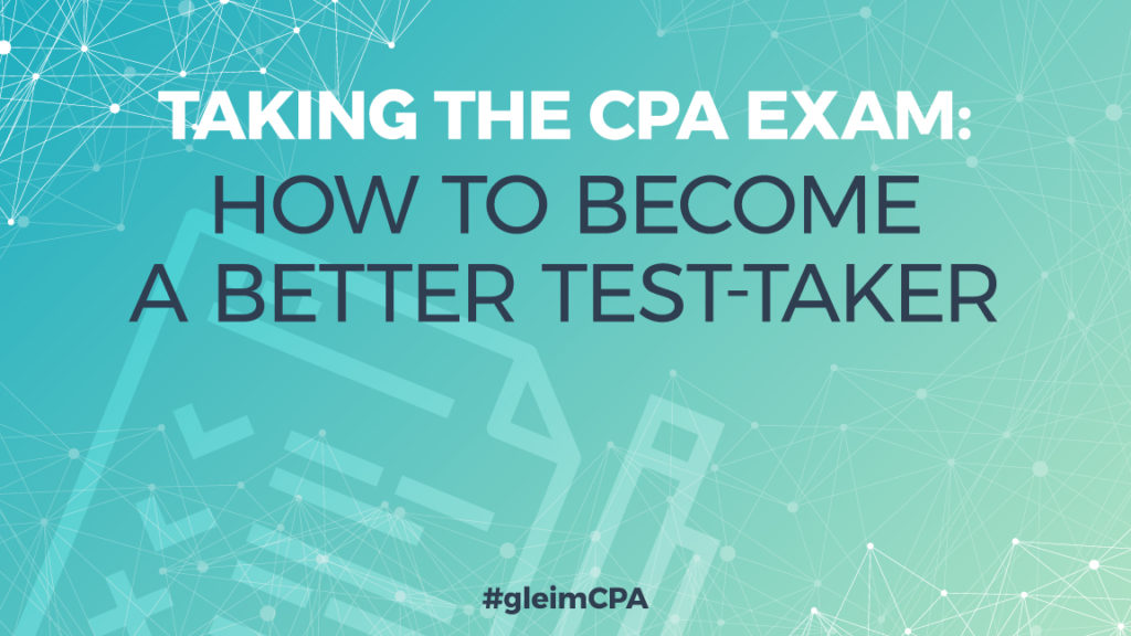 taking the cpa exam how to become a better test taker gleim cpahow to become a better cpa test taker