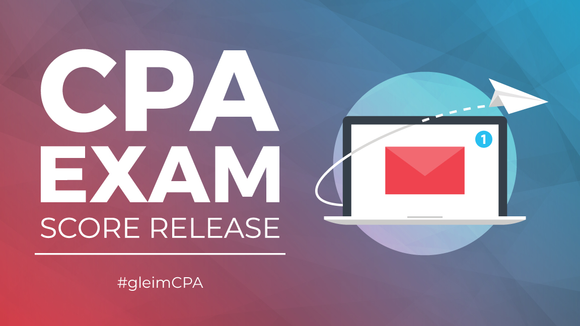 CPA Score Release Everything You Need to Know Gleim CPA