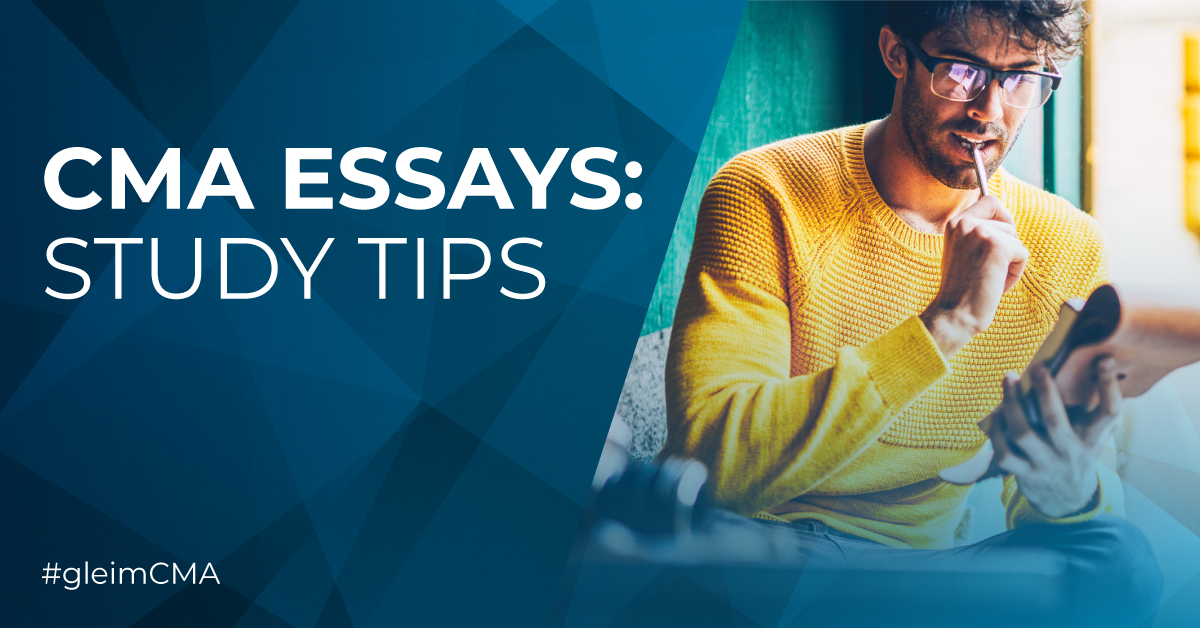 cma essay study tips gleim exam prep study essays