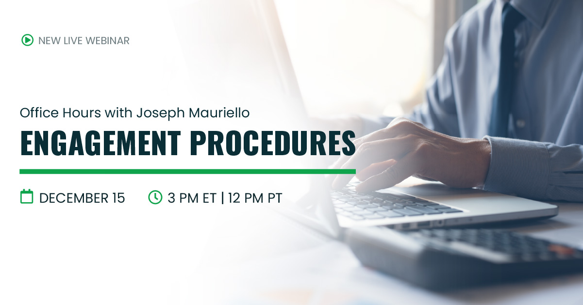 New Live Webinar | Office Hours with Joseph Mauriello | Engagement Procedures | December 15 | 3pm ET 12pm PT