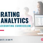 Integrating Data Analytics Into Your Accounting Curriculum | June 28 | 11am ET | 8am PT