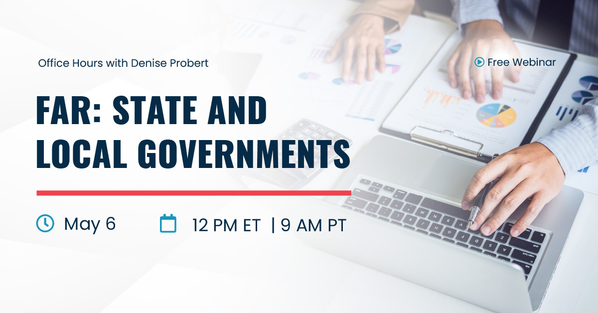 Office Hours with Denise Probert | FAR: State and Local Governments | May 6 | 12 pm ET | 9am PT
