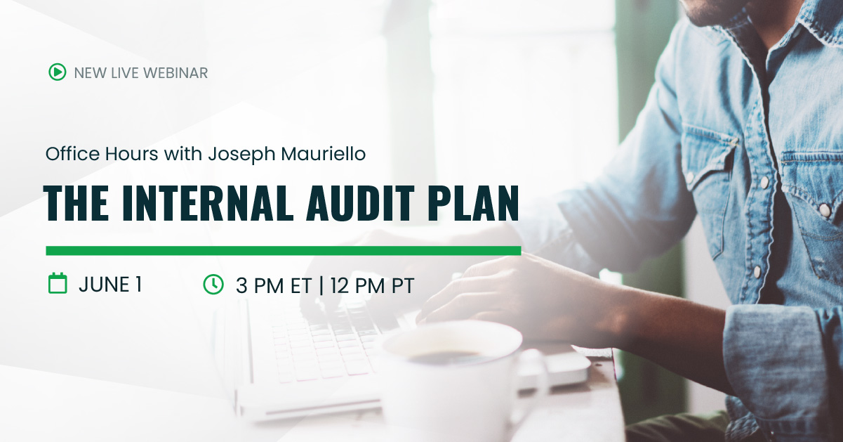 Office Hours with Joseph Mauriello: The Internal Audit Plan | June 1 | 3 pm ET 12 pm PT