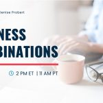 Office Hours with Denise Probert | Business Combinations | June 24 | 2pm ET | 11 am PT