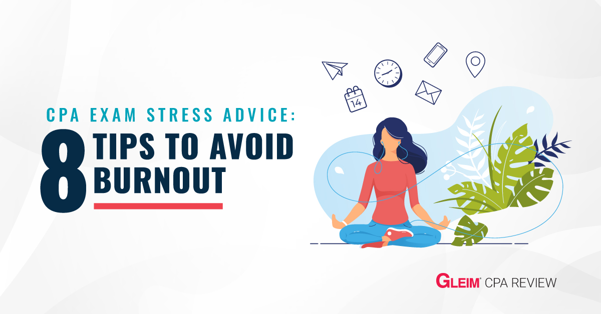 CPA Exam Stress Advice: 8 Tips to Avoid Burnout