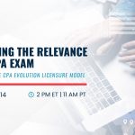 Maintaining the Relevance of the CPA Exam - Aligning With the CPA Evolution Licensure Model | Sept 14 | 2 pm ET | 11 am PT