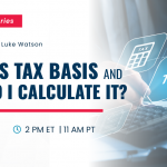 CPA Office Hours with Luke Watson : What is Tax Basis and How Do I Calculate It? | January 17, 2023 | 2pm ET 11am PT