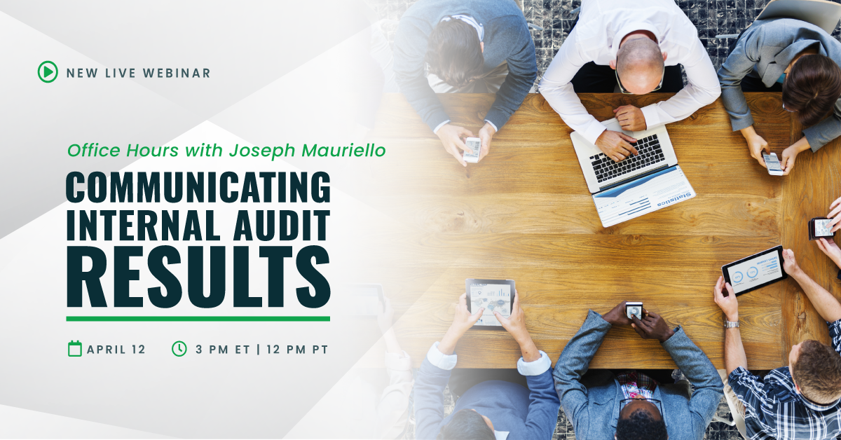 Office Hours with Joseph Mauriello | Communicating Internal Audit Results | April 12 | 3 pm ET | 12 pm PT
