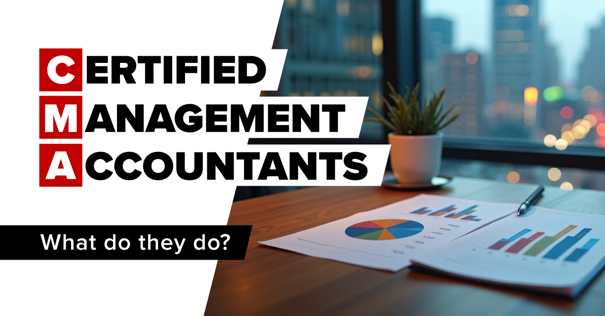 Certified Management Accountants. What do they do?