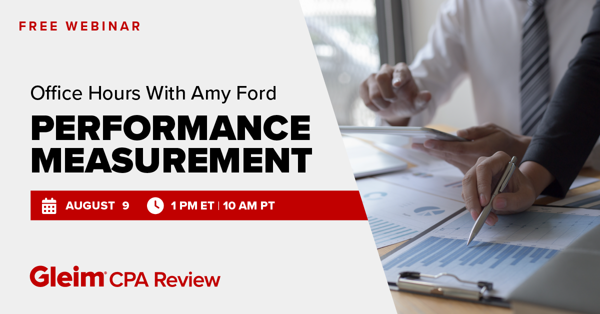 Free webinar | Office Hours with Amy Ford | Performance Measurement | August 9 | 1 PM ET | 10 AM PT | Gleim CPA Review