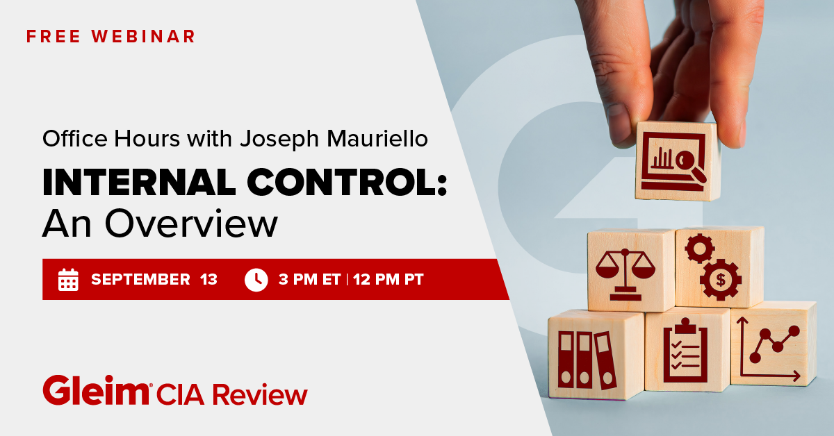 Free Webinar | Office Hours with Joseph Mauriello, Internal Control: An Overview | September 13th, 3 pm ET, 12 pm PT | Gleim CIA Review