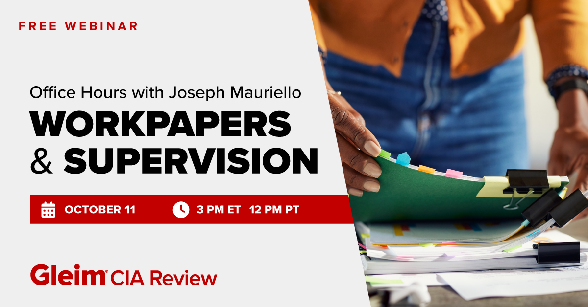 Free Webinar | Office Hours with Joseph Mauriello | Workpapers & Supervision | October 11th | 3 PM ET, 12 PM PT | Gleim CIA Review