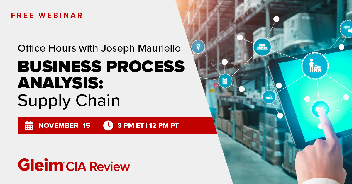 Free Webinar | Office Hours with Joseph Mauriello | Business Process Analysis: Supply Chain | November 15th | 3PM ET | 12 PM ET | Gleim CIA Review