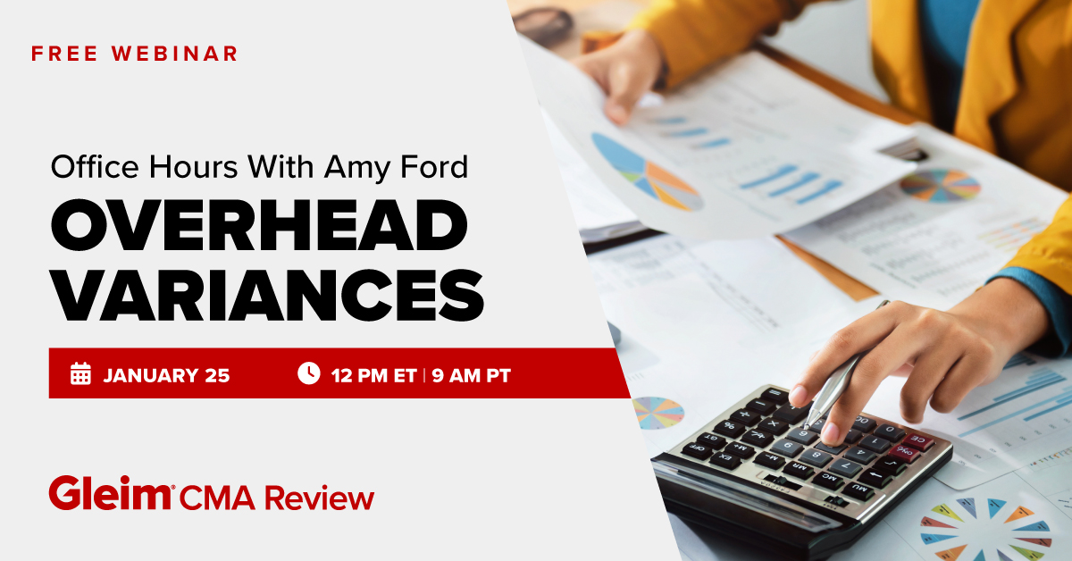 Free Webinar | Office Hours with Amy Ford: Overhead Variances | January 25th, 12 PM ET, 9 AM PT | Gleim CMA Review