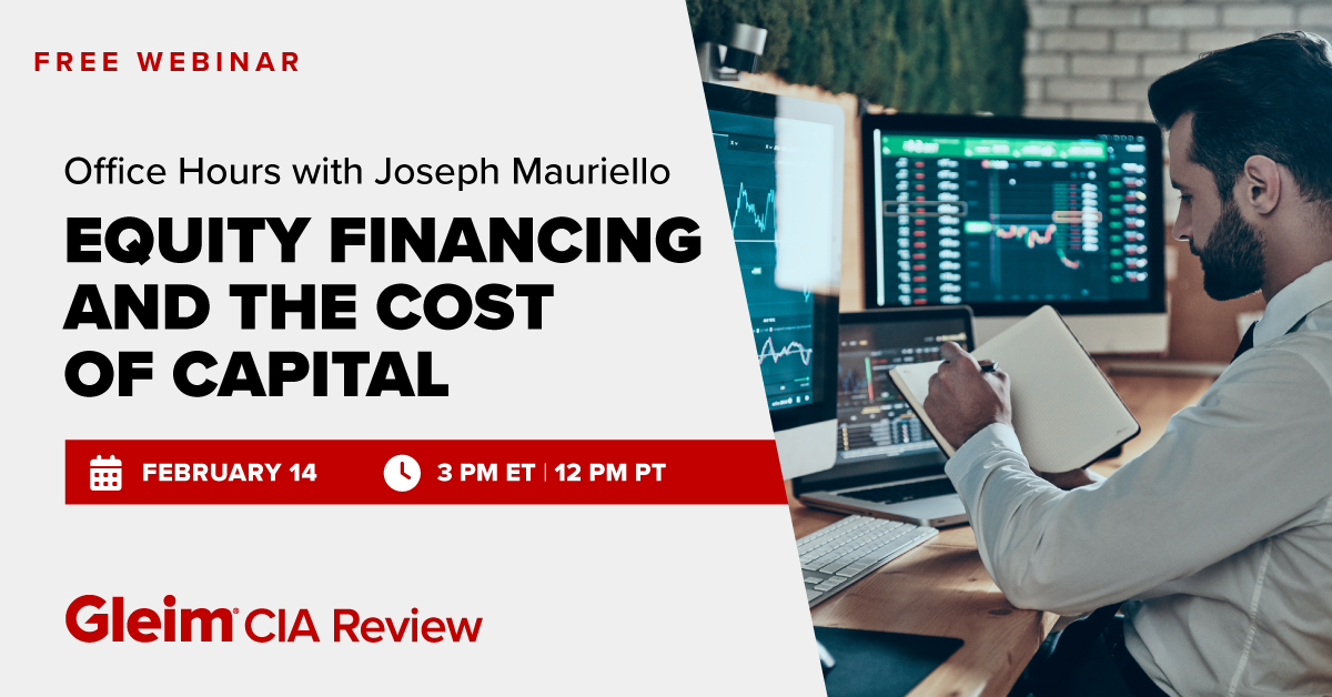 Free Webinar | Office Hours with Joseph Mauriello | Equity Financing and the Cost of Capital | February 14th, 3 PM ET, 12 PM PT | Gleim CIA Review