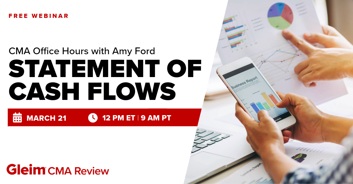 Free Webinar | CMA Office Hours with Amy Ford: Statement of Cash Flows | March 21st, 12 PM ET, 9 AM PT | Gleim CMA Review