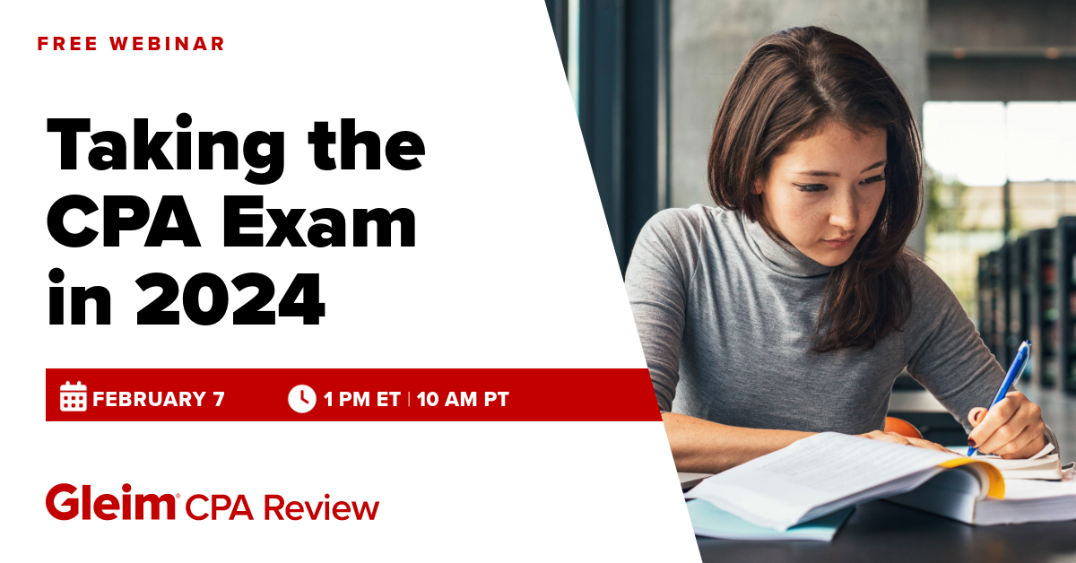 Free Webinar | Taking the CPA Exam in 2024 | February 7th, 1 PM ET, 10 AM PT | Gleim CPA Review