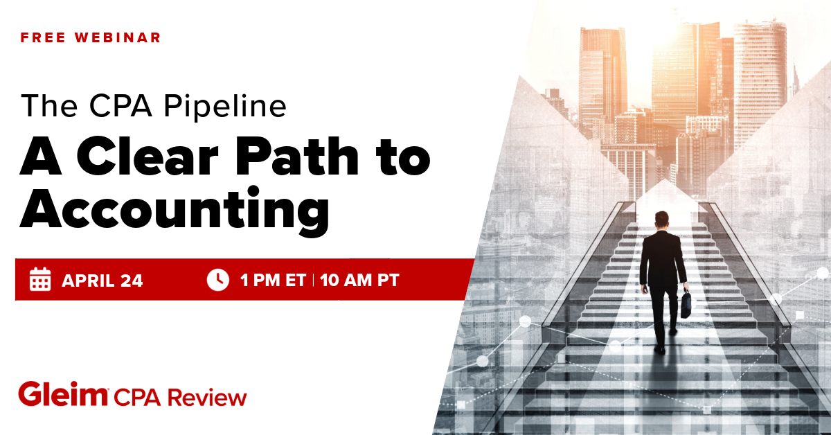 Free Webinar | The CPA Pipeline - A Clear Path to Accounting | April 24th | 1 PM ET, 10 AM PT | Gleim CPA Review