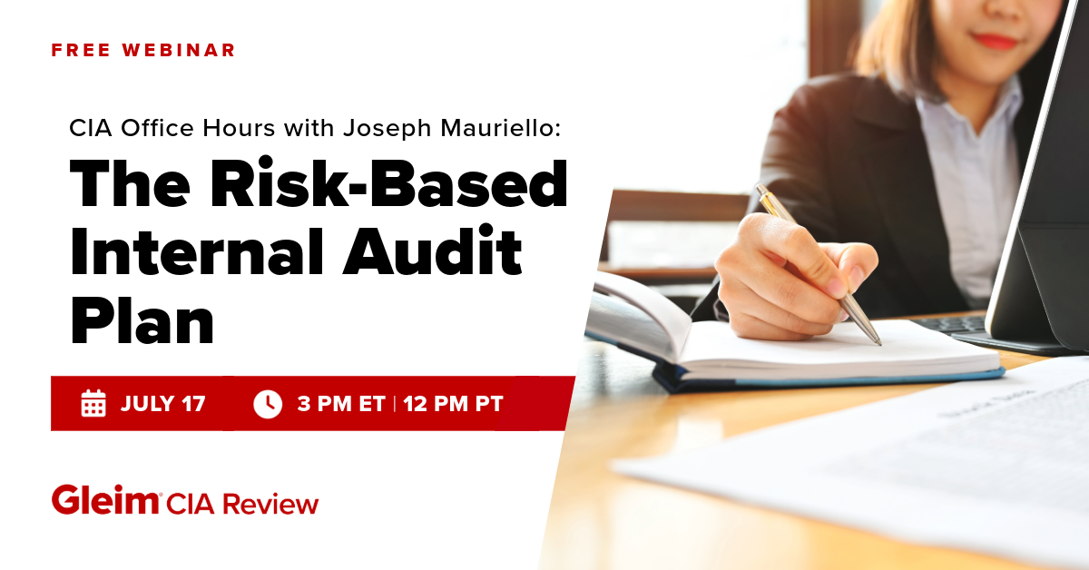 Free Webinar | CIA Office Hours with Joseph Mauriello: The Risk-Based Internal Audit Plan | July 17th, 3 PM ET, 12 PM PT | Gleim CIA Review