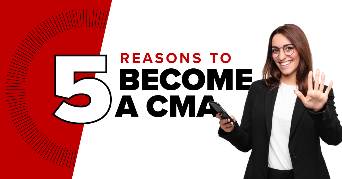 5 Reasons to Become a CMA