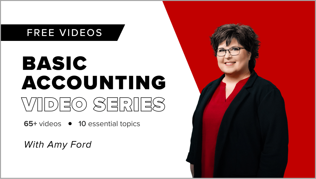 Free videos: Basic Accounting Video Series with Amy Ford. 65+ videos covering 10 essential topics. A smiling woman in glasses, a red blouse, and a black blazer stands against a red background.